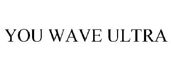 YOU WAVE ULTRA