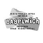 M-O-N-T-R-E-A-L STYLE NO HOLE BAGELWICH PAS D'TROU STYLE M-O-N-T-R-E-A-L