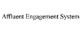 AFFLUENT ENGAGEMENT SYSTEM