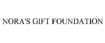 NORA'S GIFT FOUNDATION