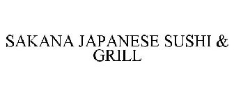 SAKANA JAPANESE SUSHI & GRILL