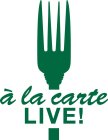A LA CARTE LIVE!
