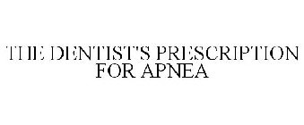 THE DENTIST'S PRESCRIPTION FOR APNEA