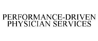 PERFORMANCE-DRIVEN PHYSICIAN SERVICES