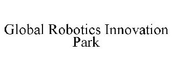 GLOBAL ROBOTICS INNOVATION PARK