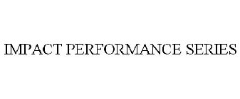 IMPACT PERFORMANCE SERIES