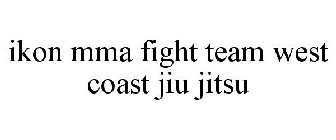 IKON MMA FIGHT TEAM WEST COAST JIU JITSU