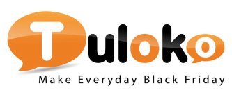TULOKO MAKE EVERYDAY BLACK FRIDAY