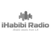 IHABIBI RADIO ARABIC BEATS FROM LA