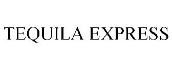 TEQUILA EXPRESS