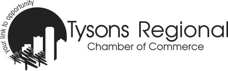 TYSONS REGIONAL CHAMBER OF COMMERCE YOUR LINK TO OPPORTUNITY