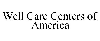 WELL CARE CENTERS OF AMERICA