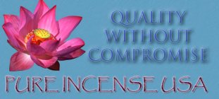 QUALITY WITHOUT COMPROMISE; PURE INCENSE USA