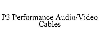 P3 PERFORMANCE AUDIO/VIDEO CABLES