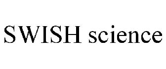 SWISH SCIENCE