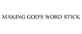 MAKING GOD'S WORD STICK