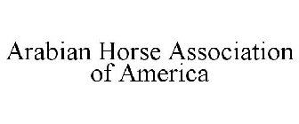 ARABIAN HORSE ASSOCIATION OF AMERICA