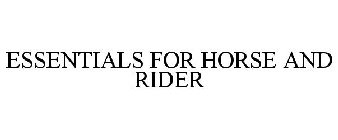 ESSENTIALS FOR HORSE AND RIDER