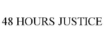 48 HOURS JUSTICE