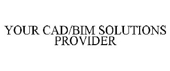 YOUR CAD/BIM SOLUTIONS PROVIDER