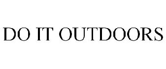 DO IT OUTDOORS