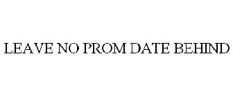 LEAVE NO PROM DATE BEHIND
