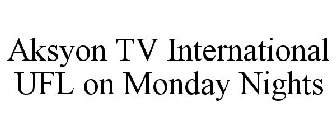 AKSYON TV INTERNATIONAL UFL ON MONDAY NIGHTS