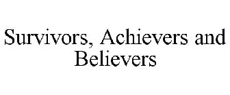SURVIVORS, ACHIEVERS AND BELIEVERS