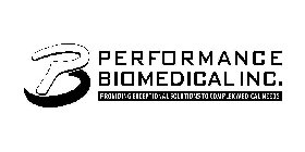 PB PERFORMANCE BIOMEDICAL INC. PROVIDING EXCEPTIONAL SOLUTIONS TO COMPLEX MEDICAL NEEDS