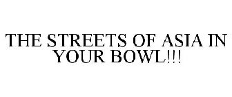THE STREETS OF ASIA IN YOUR BOWL!!!