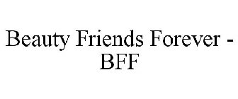BEAUTY FRIENDS FOREVER - BFF