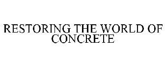 RESTORING THE WORLD OF CONCRETE