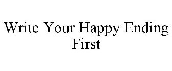 WRITE YOUR HAPPY ENDING FIRST