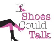 IF SHOES COULD TALK
