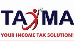 TAXMA YOUR INCOME TAX SOLUTION!