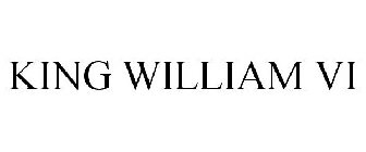 KING WILLIAM VI