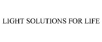 LIGHT SOLUTIONS FOR LIFE