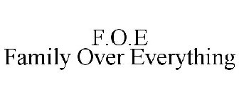 F.O.E FAMILY OVER EVERYTHING