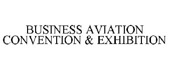 BUSINESS AVIATION CONVENTION & EXHIBITION