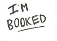 I'M BOOKED