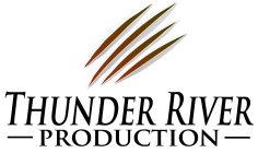 THUNDER RIVER PRODUCTION