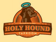 HOLY HOUND TAPROOM HALLOWED BE THY BEER ESTABLISHED 2012