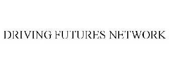 DRIVING FUTURES NETWORK