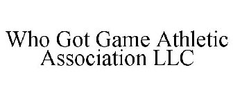 WHO GOT GAME ATHLETIC ASSOCIATION LLC