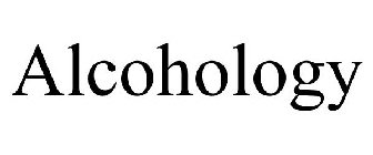 ALCOHOLOGY