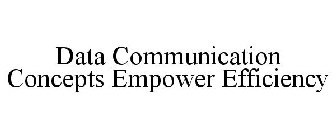 DATA COMMUNICATION CONCEPTS EMPOWER EFFICIENCY