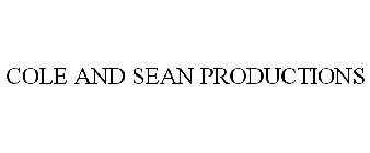 COLE AND SEAN PRODUCTIONS