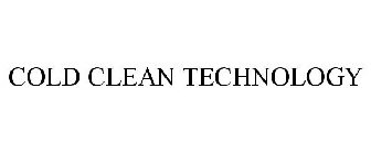 COLD CLEAN TECHNOLOGY