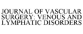 JOURNAL OF VASCULAR SURGERY: VENOUS ANDLYMPHATIC DISORDERS