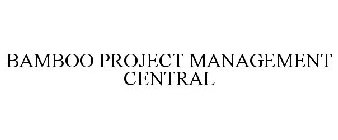 BAMBOO PROJECT MANAGEMENT CENTRAL